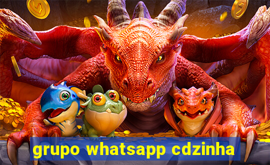 grupo whatsapp cdzinha